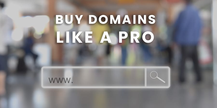 Six Ways to Buy Domains Like a Pro