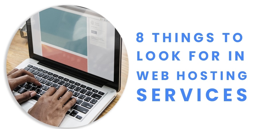 8 Things to Look For In Web Hosting Services